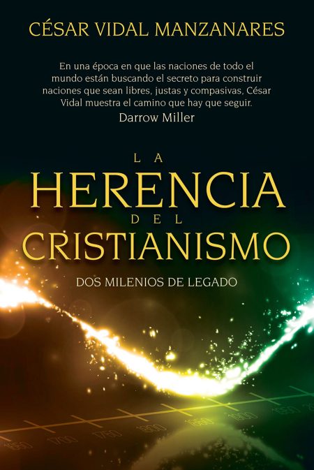 Portada del libro La Herencia del Cristianismo Dos milenios de legado por César Vidal Manzanares. La portada presenta un fondo oscuro con destellos de luz dorados que simulan una trayectoria a través del tiempo, marcado por fechas que van desde el año 1600 al 2000.