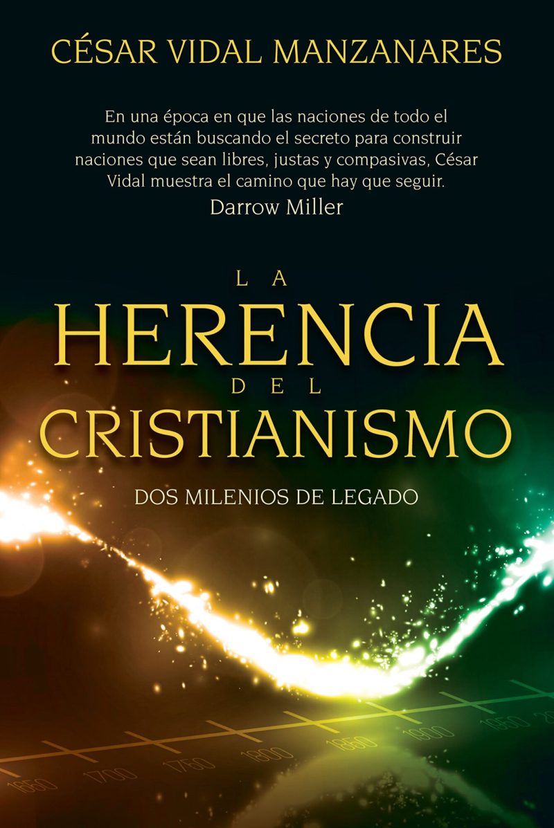 Portada del libro La Herencia del Cristianismo Dos milenios de legado por César Vidal Manzanares. La portada presenta un fondo oscuro con destellos de luz dorados que simulan una trayectoria a través del tiempo, marcado por fechas que van desde el año 1600 al 2000.