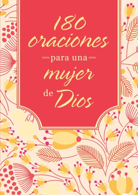Portada de un libro titulado 180 oraciones para una mujer de Dios con letras estilizadas sobre un fondo decorativo con motivos florales en tonos rosados, amarillos y rojos.