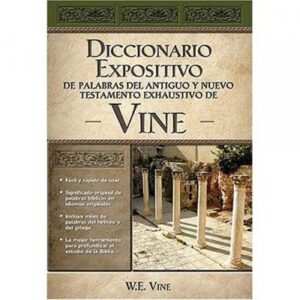 Diccionario Expositivo/Palabras Del Antiguo Y Nuevo Testamento/Exhaustivo Vine