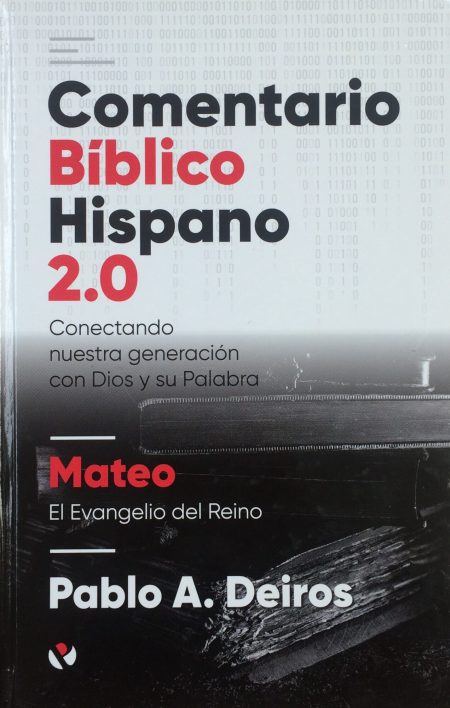 Imagen de la portada del libro titulado 'Comentario Bíblico Hispano 2.0', conectando nuestra generación con Dios y su Palabra, enfocado en el libro de Mateo, el Evangelio del Reino, escrito por Pablo A. Deiros.