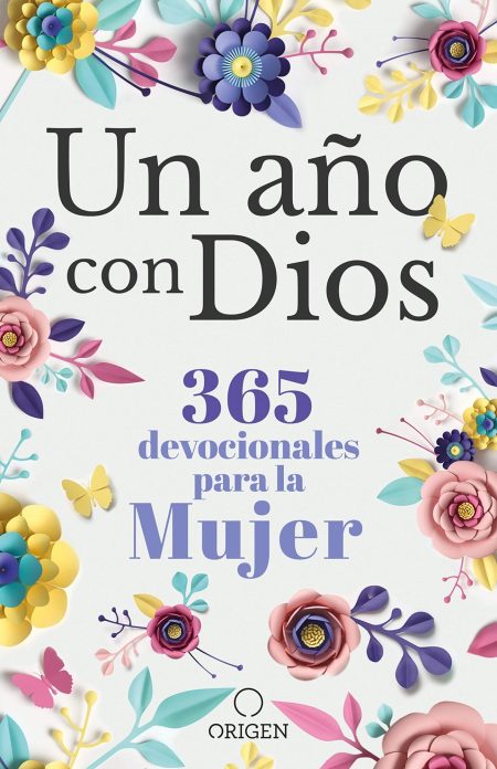 Portada de libro titulado Un año con Dios, 365 devocionales para la Mujer, con un diseño colorido que muestra flores de papel en tonos pasteles sobre un fondo claro y la palabra ORIGEN en la parte inferior.