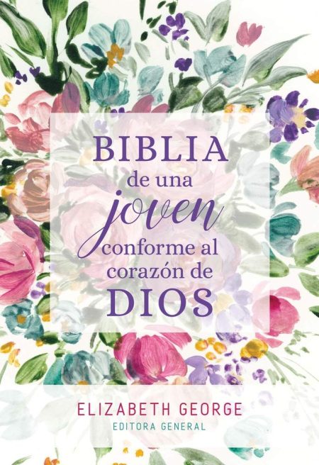 Portada de un libro titulado BIBLIA de una joven conforme al corazón de DIOS por Elizabeth George, con un fondo floral colorido y variado.