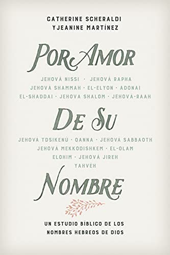 Portada del libro Por Amor de Su Nombre de Catherine Scheraldi y Jeanine Martínez, mostrando diferentes nombres hebreos de Dios en tipografía estilizada sobre un fondo claro.