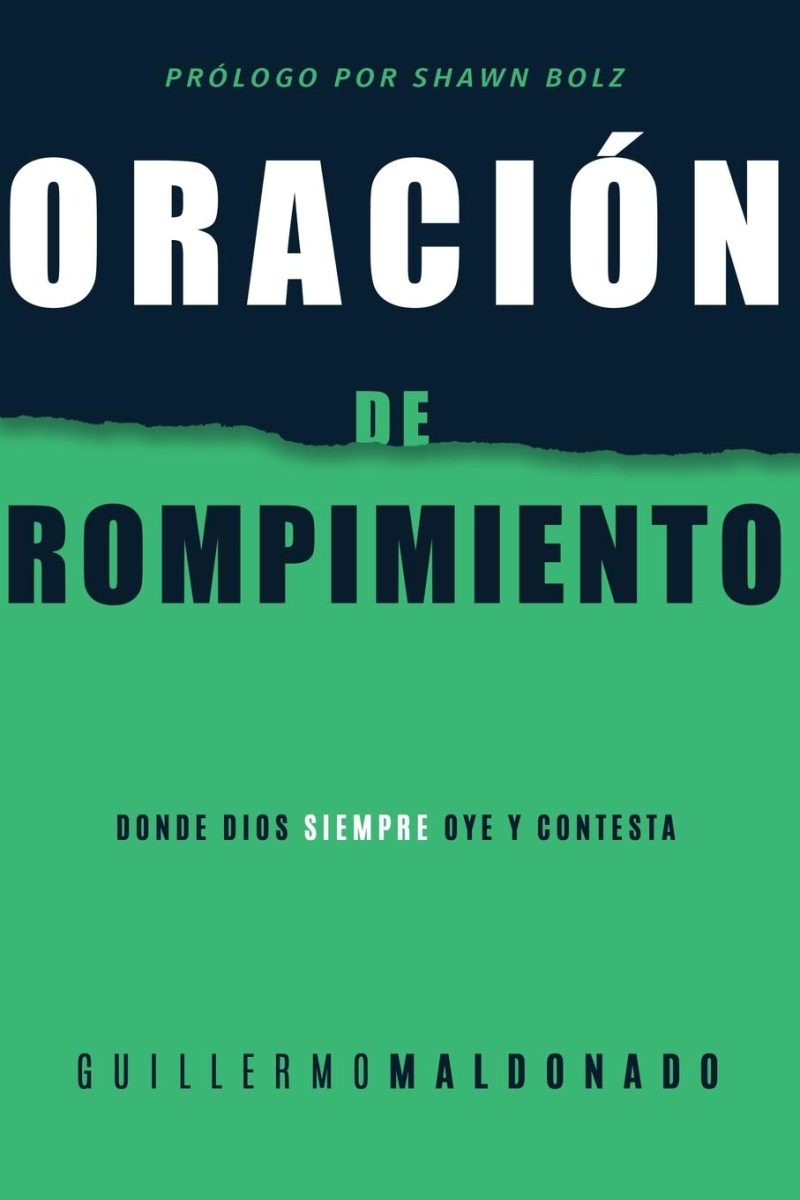 Portada de libro con fondo de dos tonos de verde y texto en blanco. El título grande dice 'ORACIÓN DE ROMPIMIENTO' con el subtítulo 'Donde Dios siempre oye y contesta'. Incluye el nombre del autor 'GUILLERMO MALDONADO' y una mención al prólogo por 'Shawn Bolz' en la parte superior.