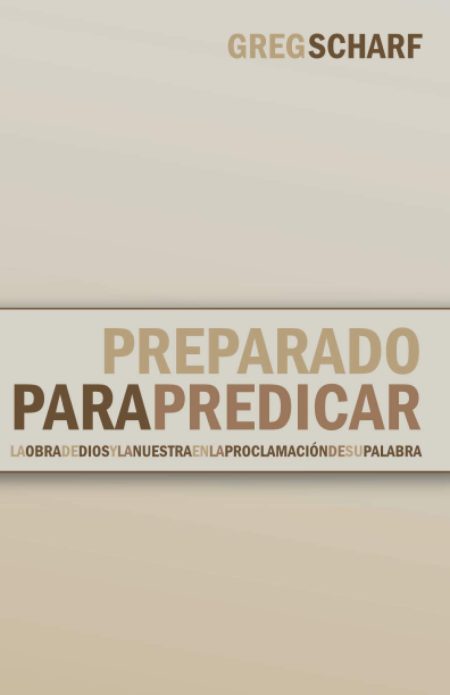 Imagen con fondo en degradado de beige a blanco, con las palabras 'PREPARADO PARA PREDICAR' en letras grandes y en negrita ocupando el centro. En la parte superior derecha, la frase 'GREGSCHARF' en letras más pequeñas y en la parte inferior, 'LA OBRA DE DIOS Y LA NUESTRA EN LA PROCLAMACIÓN DE SU PALABRA' en texto más pequeño.