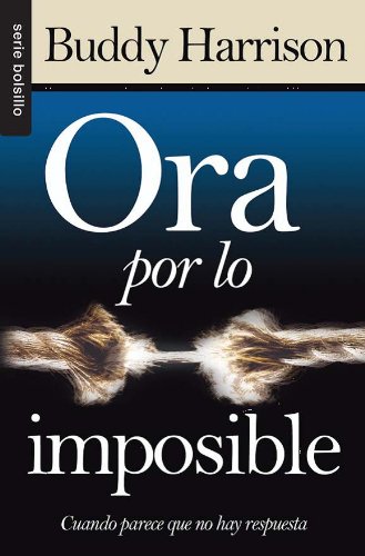 Portada del libro Ora por lo imposible de Buddy Harrison, mostrando el título en letras grandes con un fondo dividido por luces derramándose hacia abajo, separando lo oscuro de lo claro.
