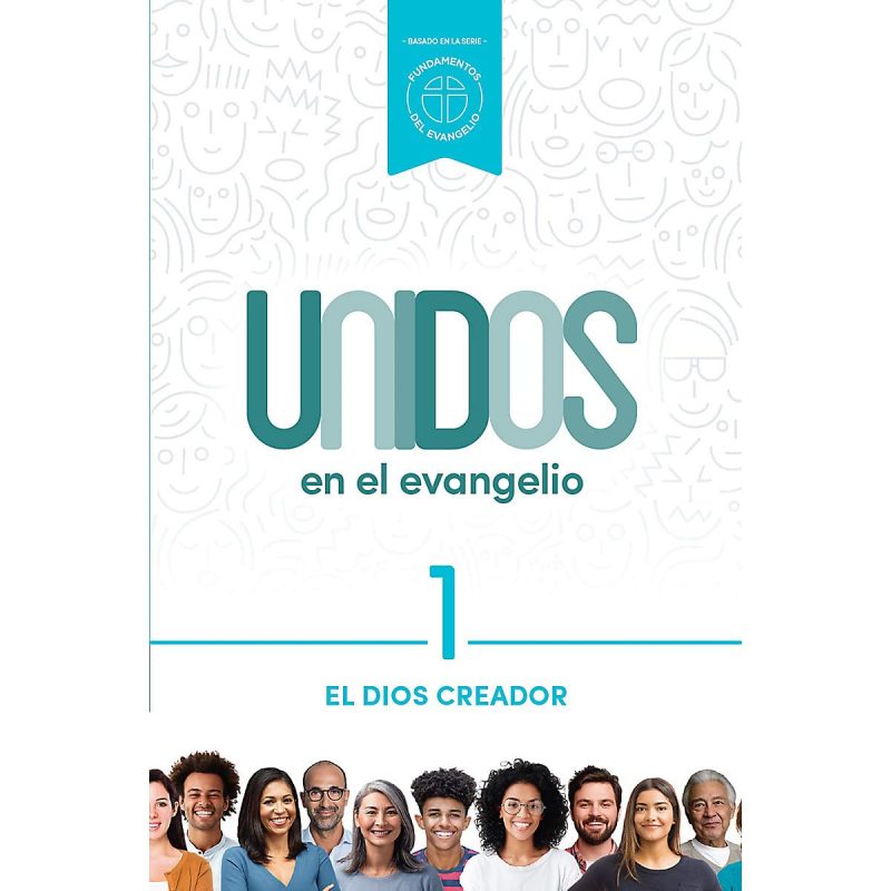 Portada de libro con el título 'Unidos en el Evangelio' sobre un fondo con dibujos estilizados de personas. Debajo, el subtítulo '1 EL DIOS CREADOR'. En la parte inferior, una fila de personas sonrientes de diversas edades y etnias.