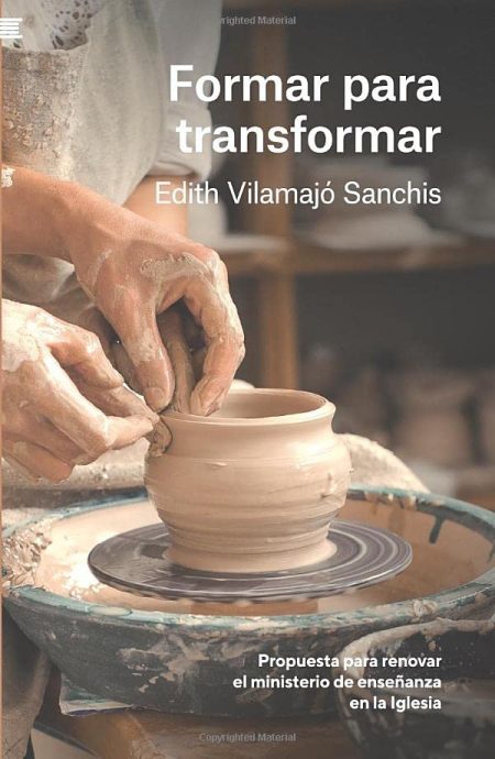 Manos de ceramista trabajando en un torno modelando una vasija de arcilla, en la portada de un libro titulado 'Formar para transformar' por Edith Vilamajó Sanchis.