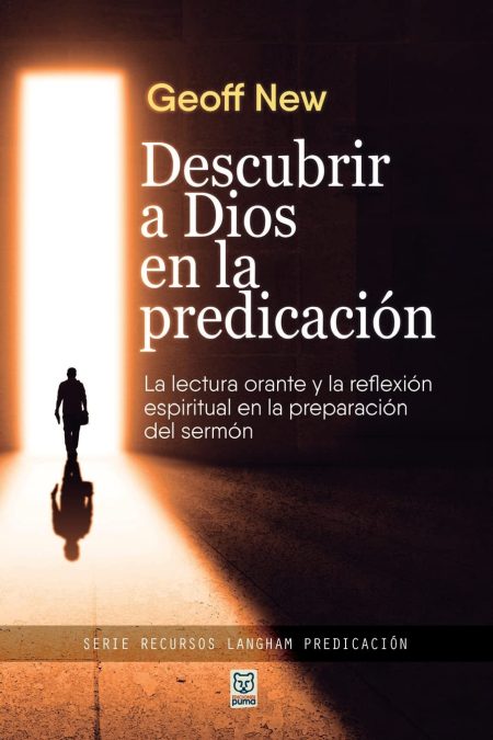 Portada del libro Descubrir a Dios en la predicación de Geoff New, mostrando la silueta de una persona caminando hacia una luz brillante al final de un pasillo oscuro.