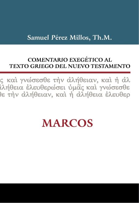 Imagen de la portada del libro Comentario Exegético al Texto Griego del Nuevo Testamento de Samuel Pérez Millos, especializado en el libro de Marcos.