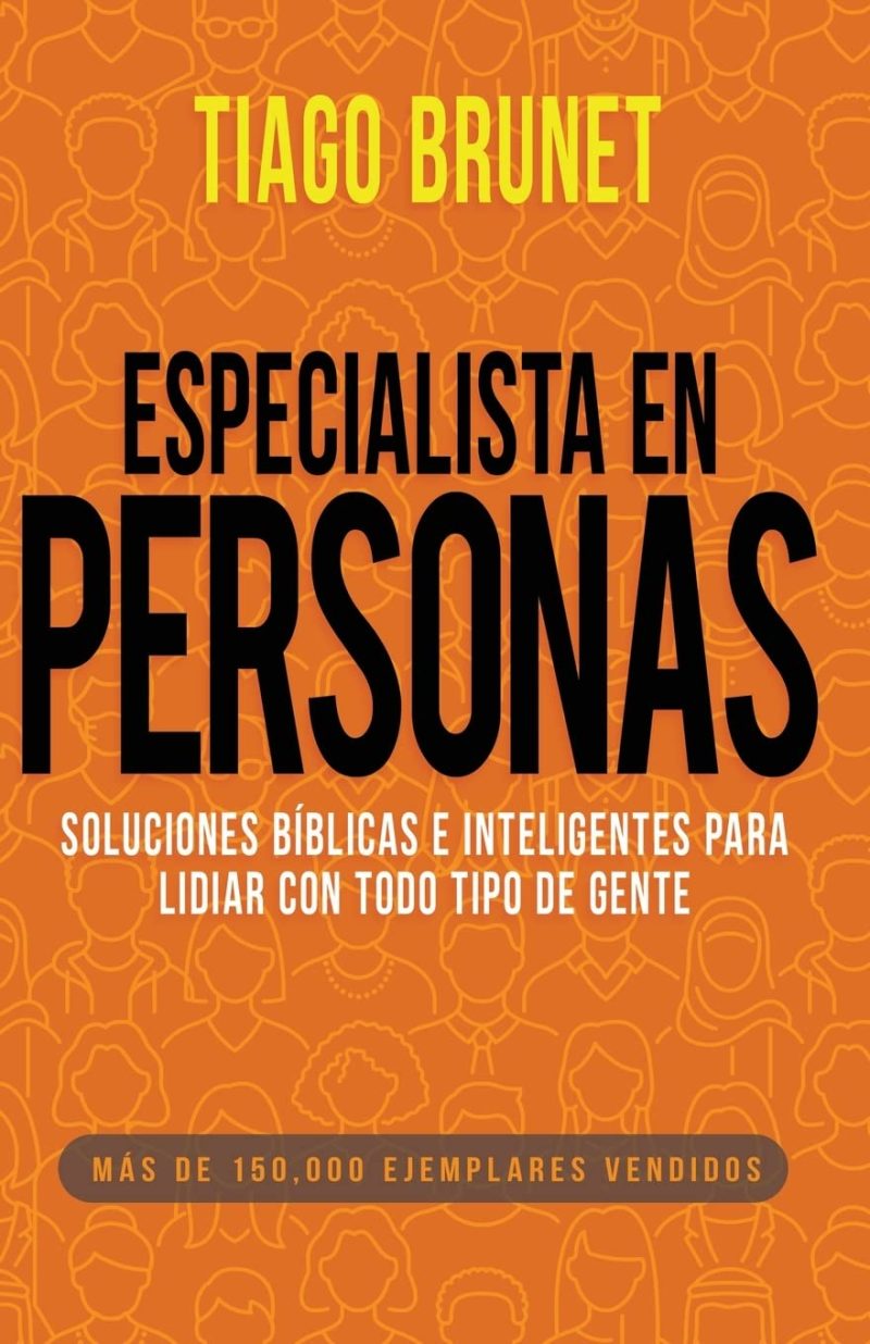 Portada de libro titulado 'Especialista en Personas' por Tiago Brunet con un fondo anaranjado decorado con siluetas de personas y texto en negro y blanco que destaca soluciones bíblicas e inteligentes para el trato con diferentes tipos de gente.