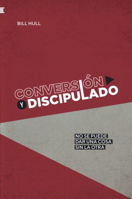 Portada del libro 'Conversión y Discipulado' de Bill Hull, con fondo rojo y detalles en blanco y negro. Se destaca el mensaje 'No se puede dar una cosa sin la otra' en la parte inferior.