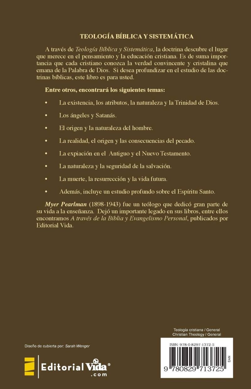 Contraportada con información sobre el contenido del libro Teología Bíblica y Sistemática que incluye temas sobre doctrinas cristianas, la naturaleza y la Trinidad de Dios, los ángeles, la humanidad y el pecado, entre otros. Diseño de cubierta por Sarah Wenger.