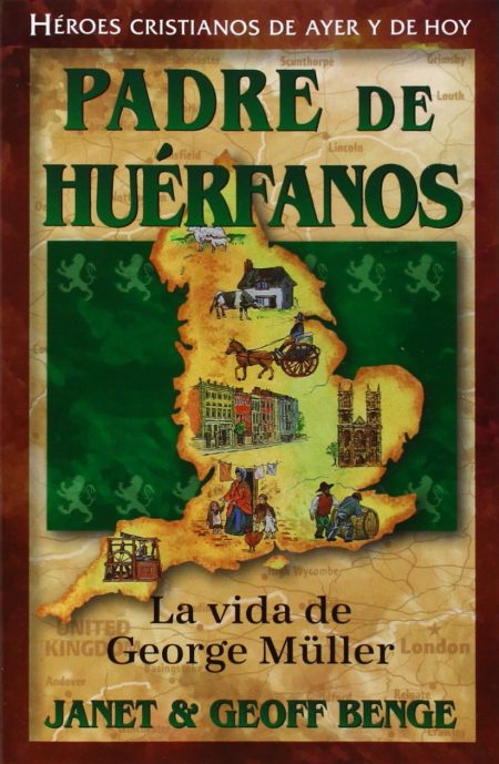 Imagen de la portada del libro 'Padre de Huérfanos La vida de George Müller' con ilustraciones que representan la vida del siglo XIX, incluyendo un mapa, edificios, una carroza y figuras humanas, en la serie 'Héroes Cristianos de Ayer y de Hoy'.