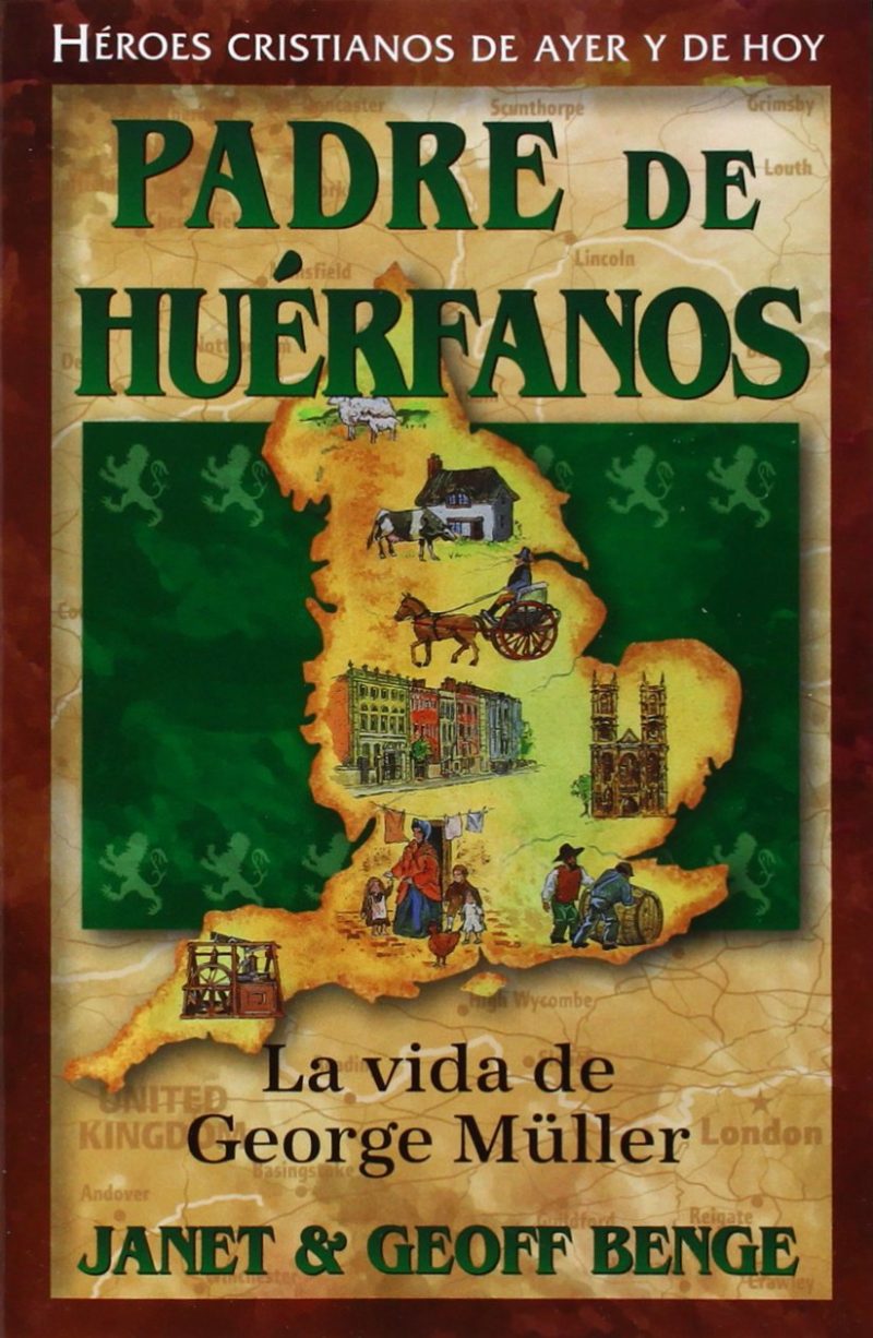 Imagen de la portada del libro 'Padre de Huérfanos La vida de George Müller' con ilustraciones que representan la vida del siglo XIX, incluyendo un mapa, edificios, una carroza y figuras humanas, en la serie 'Héroes Cristianos de Ayer y de Hoy'.