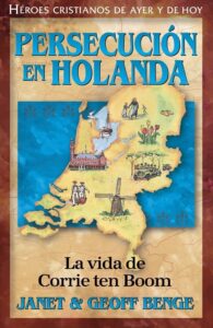 Persecucion En Holanda/ Corrie Ten Boom/ Serie Heroes Cristianos