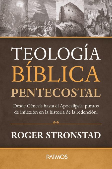 Portada del libro 'Teología Bíblica Pentecostal' por Roger Stronstad, con ilustraciones de momentos bíblicos y el logo de la editorial Pátmos en la parte inferior.