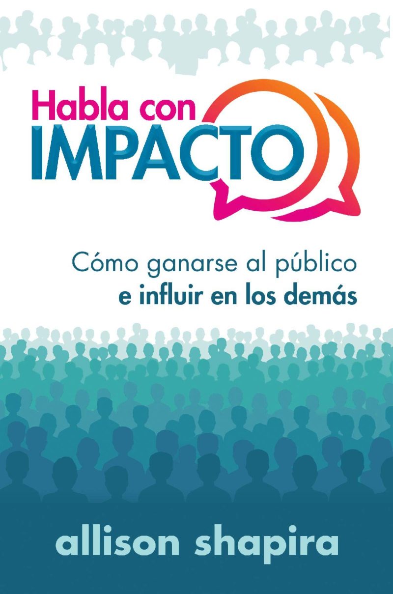 Portada del libro 'Habla con IMPACTO' de Allison Shapira. El grafismo incluye siluetas de una multitud y burbujas de diálogo, con los colores dominantes siendo azules y rosas.