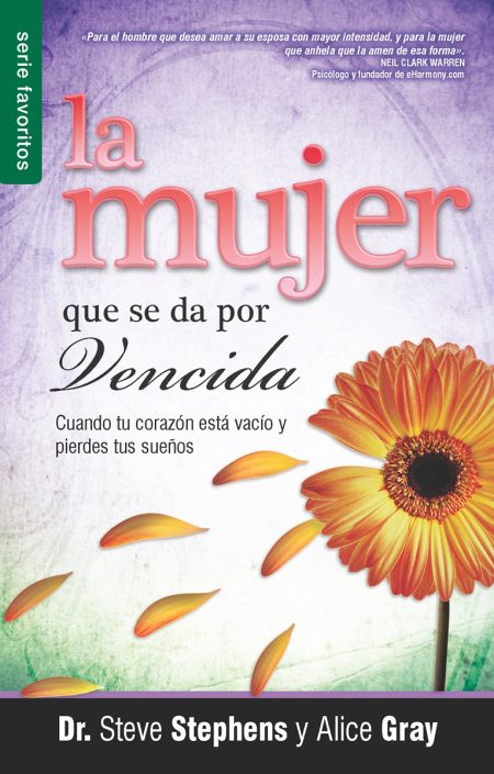 Portada de libro que muestra el título 'La mujer que se da por vencida' en letras grandes, una flor de girasol y citas de respaldo, con los nombres 'Dr. Steve Stephens y Alice Gray' como autores.