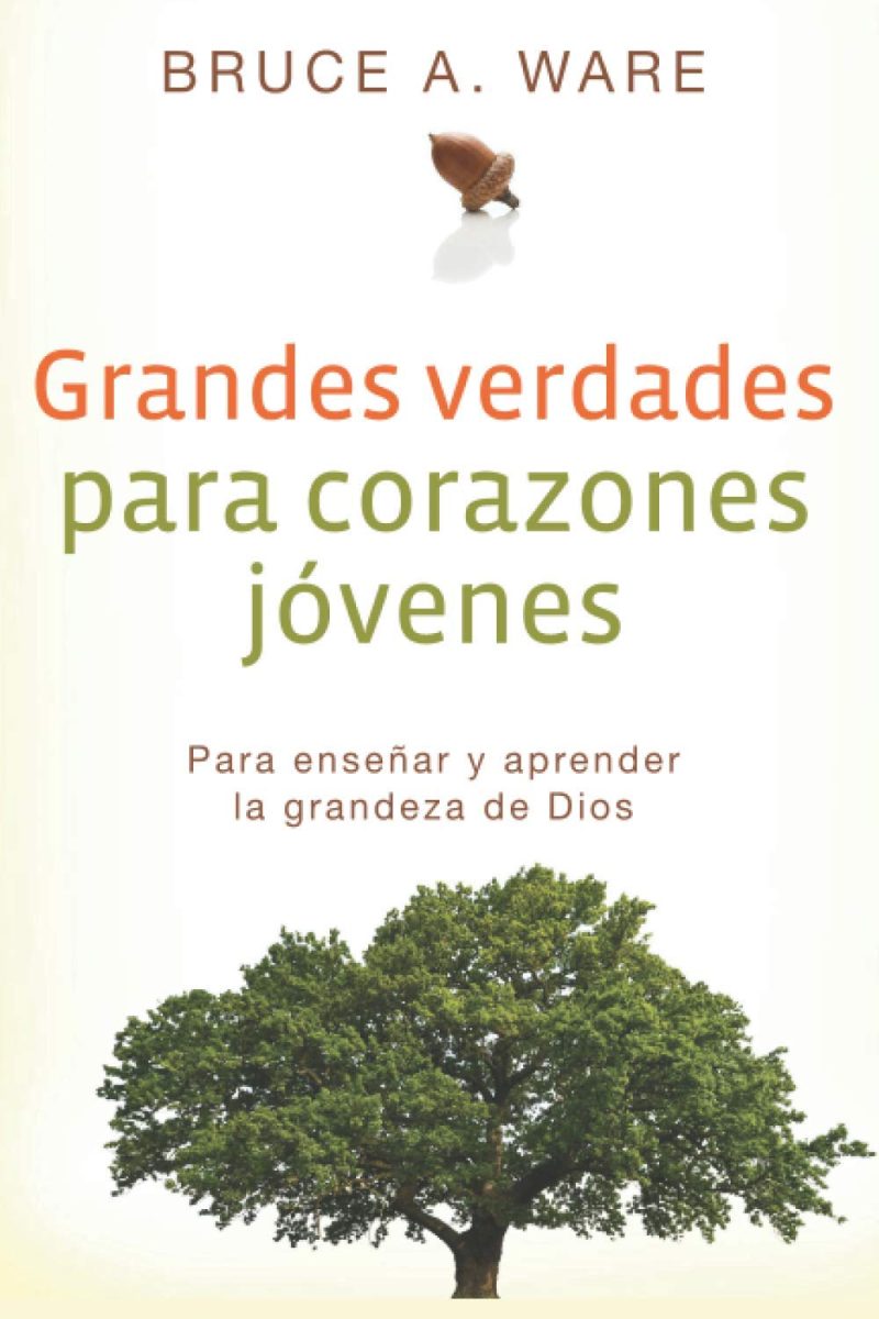 Una portada de libro con el título Grandes verdades para corazones jóvenes por Bruce A. Ware, mostrando la imagen de una gran bellota en la parte superior y un árbol frondoso en la parte inferior, simbolizando el crecimiento y aprendizaje.