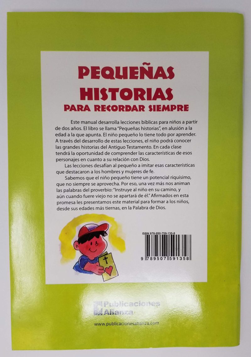 Imagen de la portada trasera de un libro titulado 'Pequeñas Historias para Recordar Siempre' mostrando texto descriptivo del contenido que incluye lecciones bíblicas para niños, un dibujo animado de un niño sosteniendo una carta con una cruz y un corazón, y el logotipo de Publicaciones Alianza en la parte inferior.