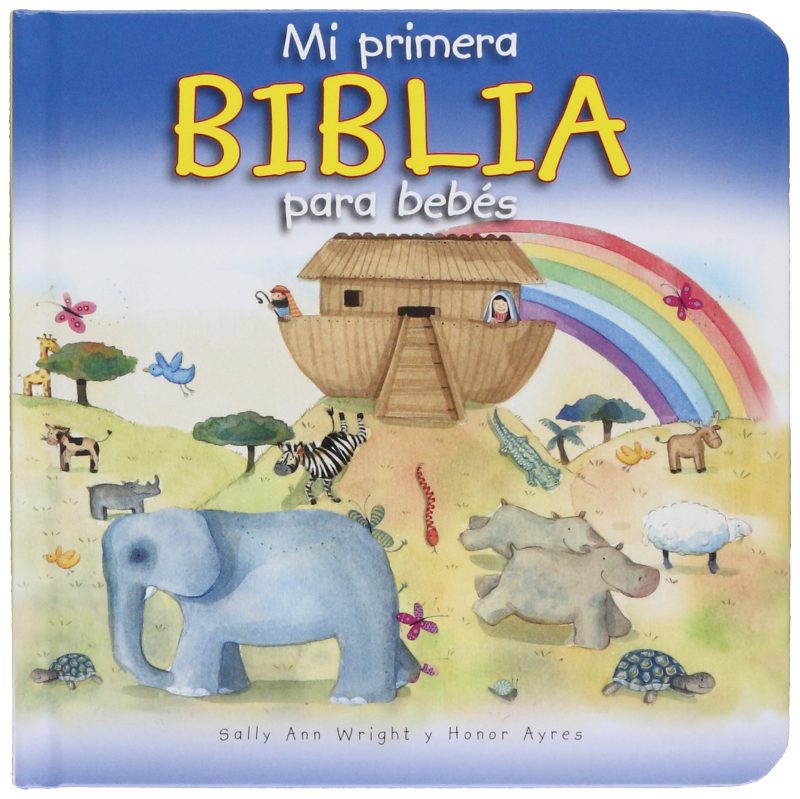 Portada del libro 'Mi primera BIBLIA para bebés' mostrando ilustraciones coloridas de un arca de Noé, diversos animales como un elefante, cebra, hipopótamo y más, con un arcoíris en el fondo.
