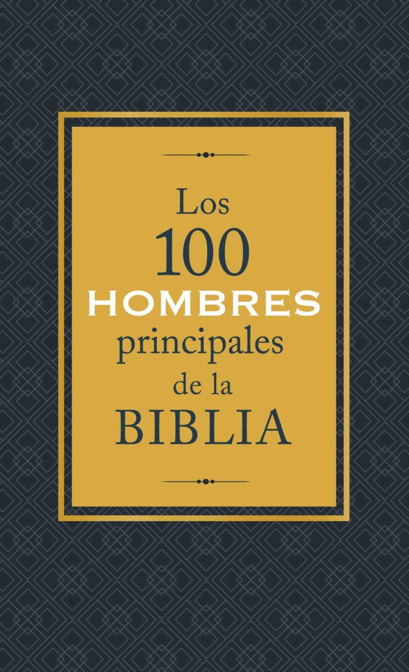Imagen promocional de un libro titulado 'Los 100 Hombres Principales de la Biblia' con fondo oscuro y patrones geométricos, y un rectángulo central en color amarillo ocre donde se destaca el título en letras grandes.