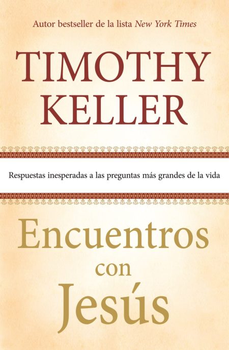 Portada de libro titulado Encuentros con Jesús por Timothy Keller, con el subtítulo Respuestas inesperadas a las preguntas más grandes de la vida.
