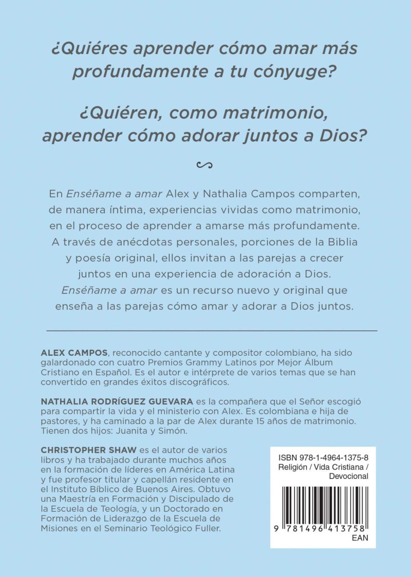 Portada trasera del libro 'Enséñame a amar' mostrando texto descriptivo sobre el contenido del libro y una breve biografía de los autores, Alex Campos, Nathalia Rodríguez Guevara y Christopher Shaw, con los detalles ISBN en la parte inferior.