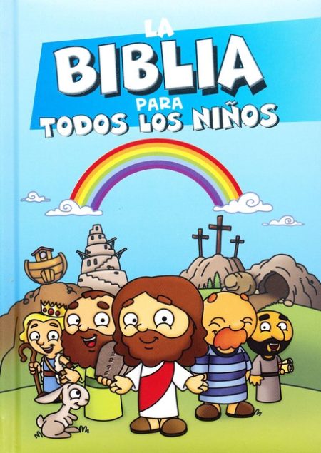 Portada de un libro ilustrado titulado La Biblia para Todos los Niños, mostrando personajes animados sonrientes que representan figuras bíblicas sobre un fondo de cielo azul y arcoíris.