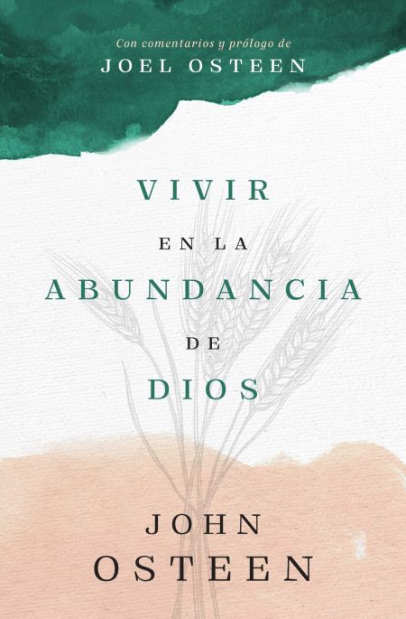 Portada del libro 'Vivir en la Abundancia de Dios' por John Osteen con comentarios y prólogo de Joel Osteen. La portada presenta un diseño abstracto con tonos verdes y marrones y la imagen de espigas de trigo en transparencia.”