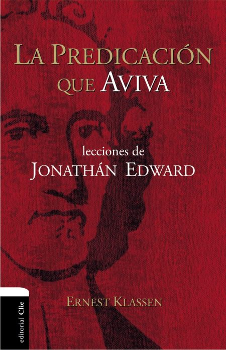  Portada de libro con fondo rojo y la silueta de perfil de un hombre, titulado 'La Predicación que Avivá - lecciones de Jonathan Edward' por Ernest Klassen, publicado por editorial Clie.