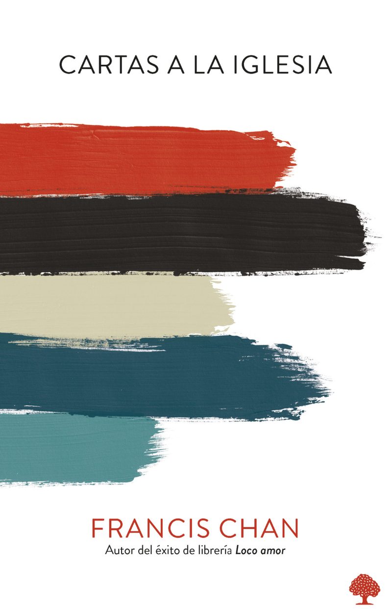 Portada del libro 'Cartas a la Iglesia' con un diseño abstracto de pinceladas en rojo, negro, beige y azul sobre un fondo blanco. El autor, Francis Chan, mencionado en la parte inferior con una referencia a un libro anterior titulado 'Loco amor'.