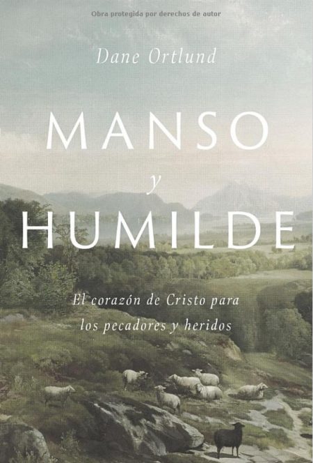 La portada del libro Manso y Humilde por Dane Ortlund, mostrando un paisaje pastoral con un rebaño de ovejas en un valle verde y montañas en la distancia bajo un cielo nublado.