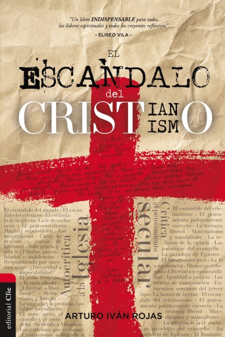 Portada del libro El Escándalo del Cristianismo con una cruz roja destacada sobre un fondo texturizado que simula ser papel antiguo. El nombre del autor, Arturo Iván Rojas, se muestra en la parte inferior.