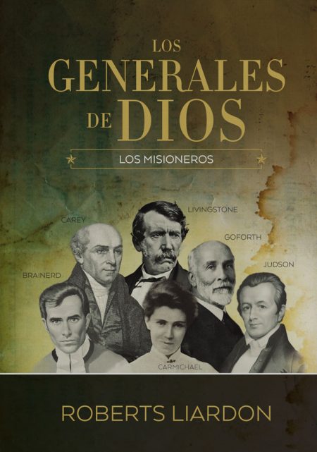 Portada del libro 'Los Generales de Dios Los Misioneros' con retratos de destacados misioneros cristianos históricos y el nombre del autor Roberts Liardon en la parte inferior.