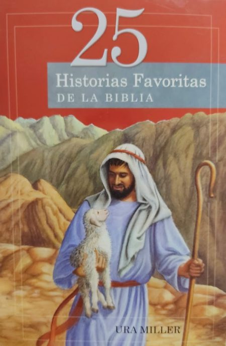 Portada de un libro titulado25 Historias Favoritas de la Biblia que muestra a una ilustración de un hombre vestido con ropas tradicionales de Oriente Medio, sosteniendo un cordero y portando un bastón de pastor, con montañas de fondo. 