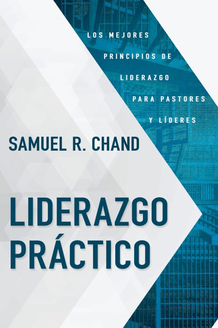 Portada del libroLiderazgo Práctico por Samuel R. Chand, enfocado en principios de liderazgo para pastores y líderes, con un diseño que presenta una combinación de colores azules y fondos arquitectónicos.