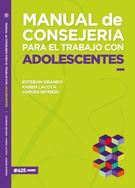 Portada de un libro titulado 'MANUAL de CONSEJERÍA PARA EL TRABAJO CON ADOLESCENTES' por Esteban Obando, Karen Lacota y Adrián Intrieri, con un diseño gráfico colorido de cubos en el fondo.