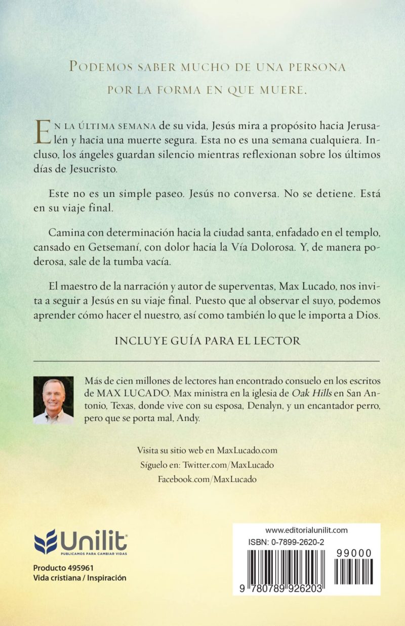 Portada de libro con texto en español que reflexiona sobre la última semana de la vida de Jesús, incluye imagen y biografía del autor Max Lucado, y datos de publicación.
