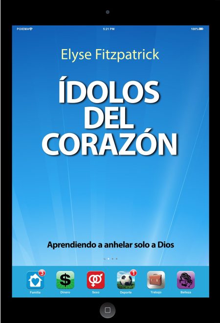 Imagen de una pantalla de tableta con el título 'Ídolos del Corazón' por Elyse Fitzpatrick en la pantalla. Debajo hay subtítulos que dicen 'Aprendiendo a anhelar solo a Dios' y un conjunto de iconos de aplicaciones etiquetadas como Familia, Dinero, Sexo, Deporte, Trabajo y Belleza.