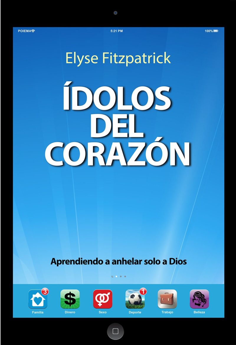 Imagen de una pantalla de tableta con el título 'Ídolos del Corazón' por Elyse Fitzpatrick en la pantalla. Debajo hay subtítulos que dicen 'Aprendiendo a anhelar solo a Dios' y un conjunto de iconos de aplicaciones etiquetadas como Familia, Dinero, Sexo, Deporte, Trabajo y Belleza.