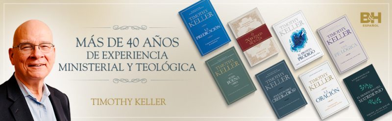 Hombre sonriente con gafas y camisa blanca a la izquierda de la imagen, junto a textos que destacan Más de 40 años de experiencia ministerial y teológica. A la derecha, una colección de libros de Timothy Keller con diversas portadas en tonos azules, rojos y verdes, bajo el logo de B&H Español.