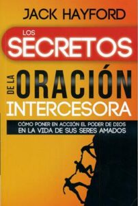 Los secretos de la oración intercesora [Libro]