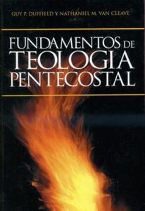 Fundamentos de teología pentecostal [Libro]