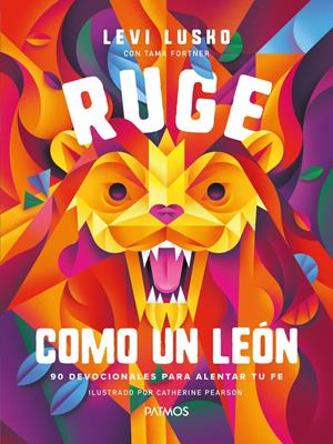 Ruge Como un León" de Levi Lusko, ilustrada con un león estilizado en colores vivos.