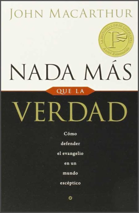 Nada Más que la Verdad" de John MacArthur, con fondo blanco y negro, y una medalla dorada en la esquina superior derecha.