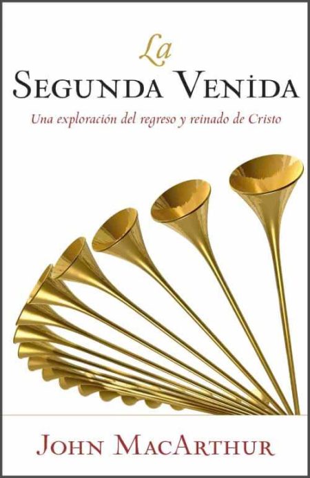 La Segunda Venida" de John MacArthur, con ilustración de varias trompetas doradas y el subtítulo "Una exploración del regreso y reinado de Cristo".