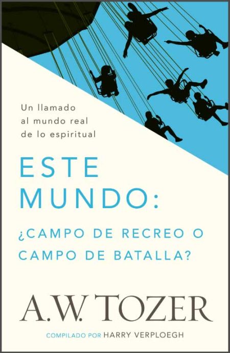  ¿Campo de Recreo o Campo de Batalla?" de A.W. Tozer.